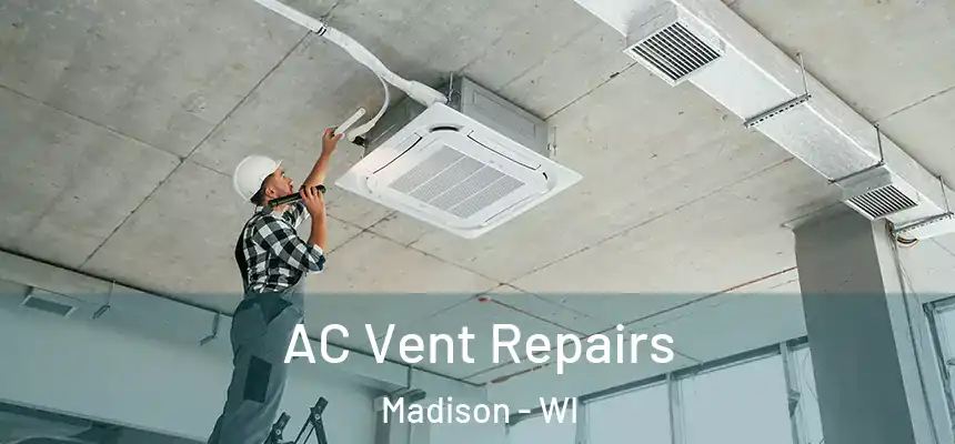  AC Vent Repairs Madison - WI