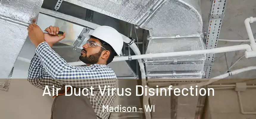 Air Duct Virus Disinfection Madison - WI