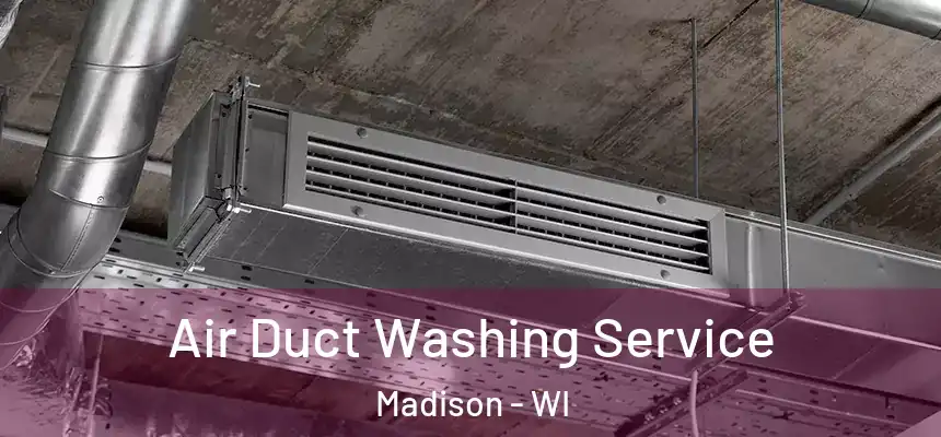 Air Duct Washing Service Madison - WI