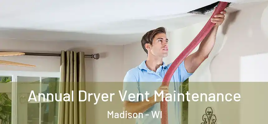 Annual Dryer Vent Maintenance Madison - WI