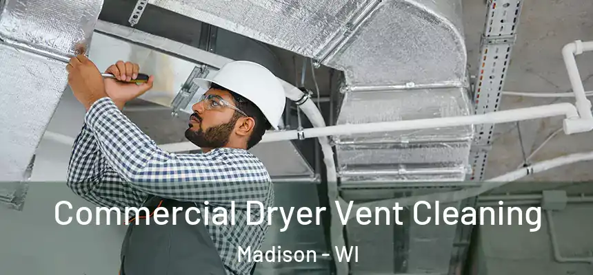 Commercial Dryer Vent Cleaning Madison - WI