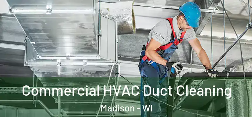 Commercial HVAC Duct Cleaning Madison - WI