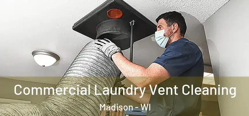 Commercial Laundry Vent Cleaning Madison - WI
