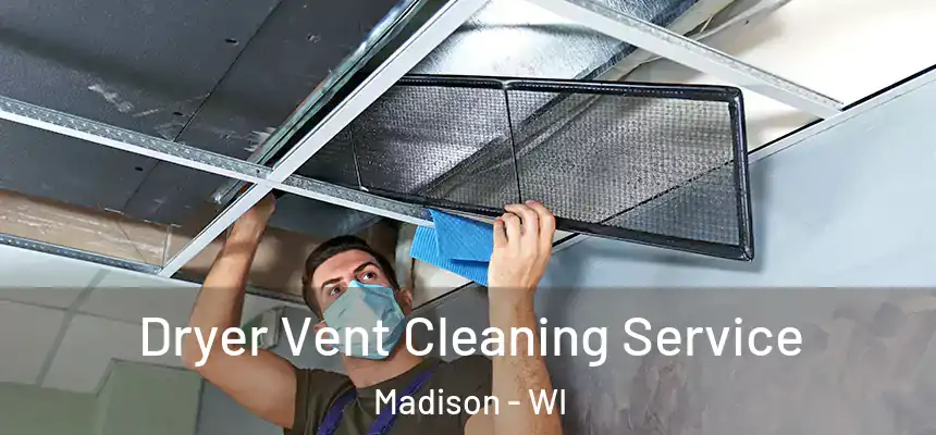  Dryer Vent Cleaning Service Madison - WI