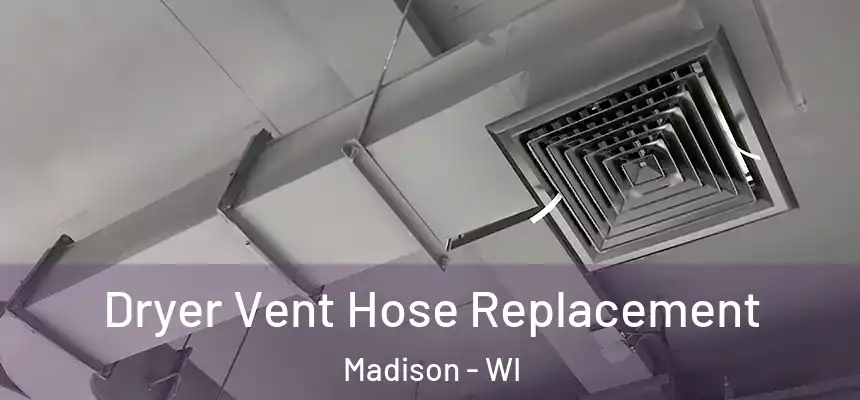 Dryer Vent Hose Replacement Madison - WI
