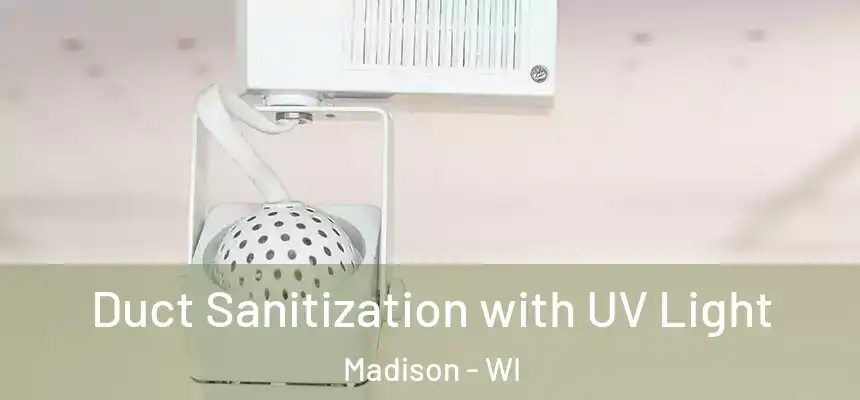 Duct Sanitization with UV Light Madison - WI