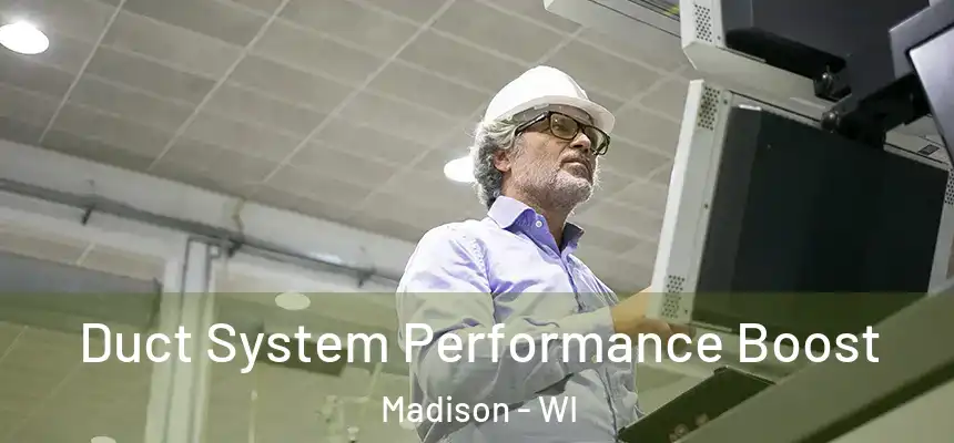 Duct System Performance Boost Madison - WI