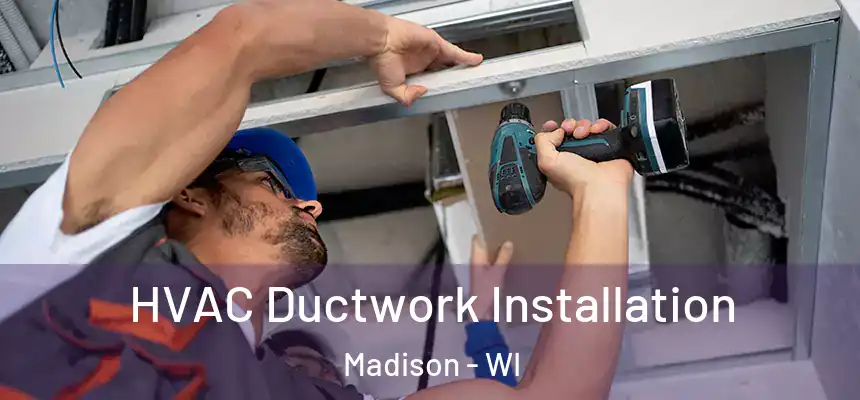  HVAC Ductwork Installation Madison - WI