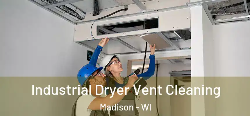 Industrial Dryer Vent Cleaning Madison - WI
