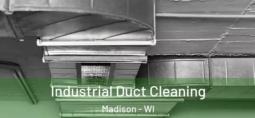Industrial Duct Cleaning Madison - WI