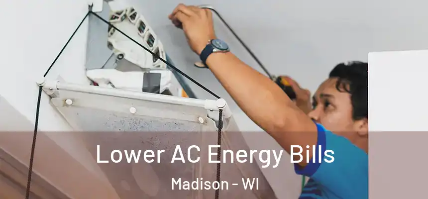  Lower AC Energy Bills Madison - WI