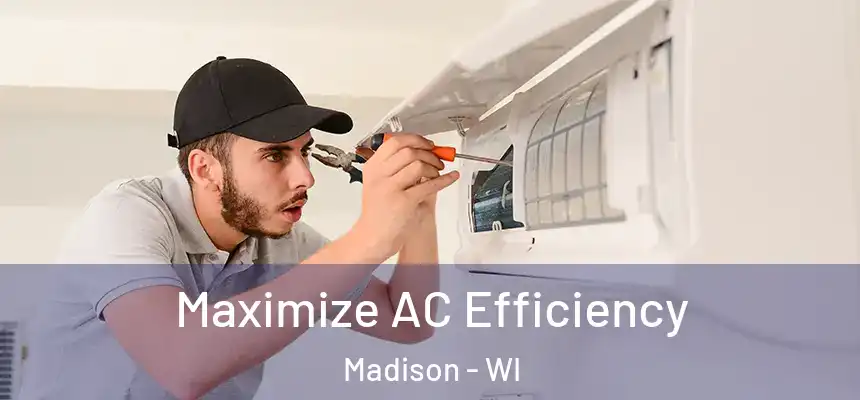 Maximize AC Efficiency Madison - WI