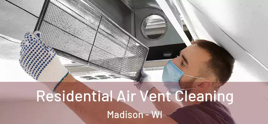 Residential Air Vent Cleaning Madison - WI