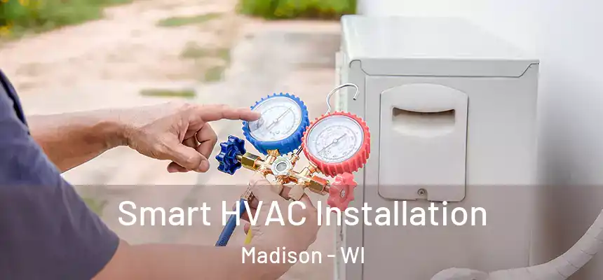  Smart HVAC Installation Madison - WI