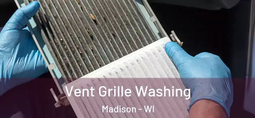 Vent Grille Washing Madison - WI