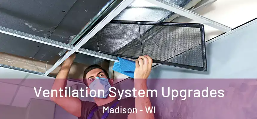 Ventilation System Upgrades Madison - WI